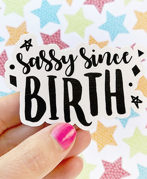 Sassy Since Birth Sticker