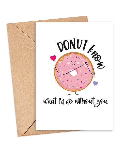 Donut Know What I'd Do Without You Greeting Card