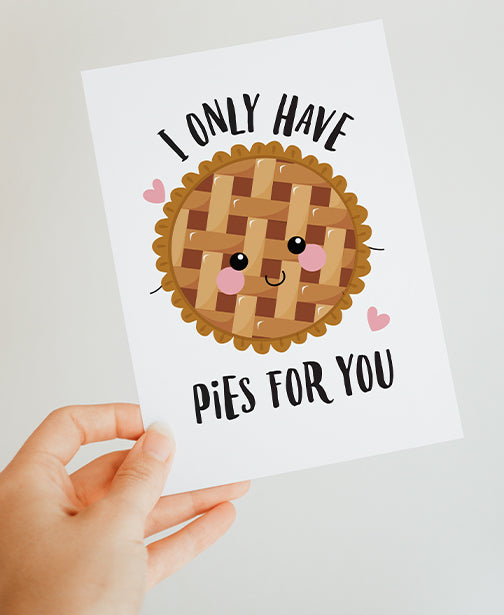 I Only Have Pies for You Greeting Card