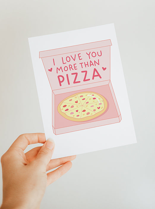 I Love You More Than Pizza Greeting Card